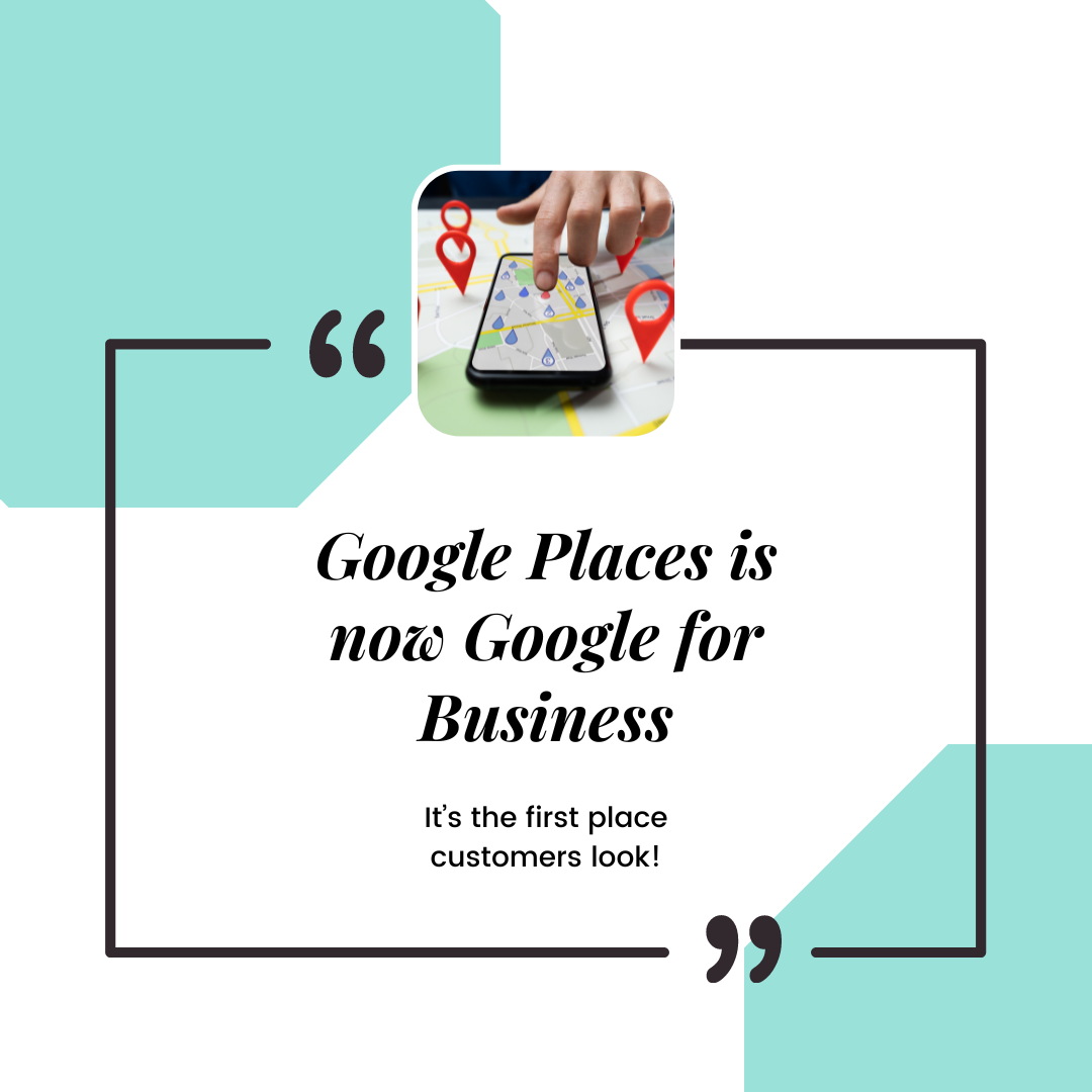 Google places is in Google for Business and is Google Maps